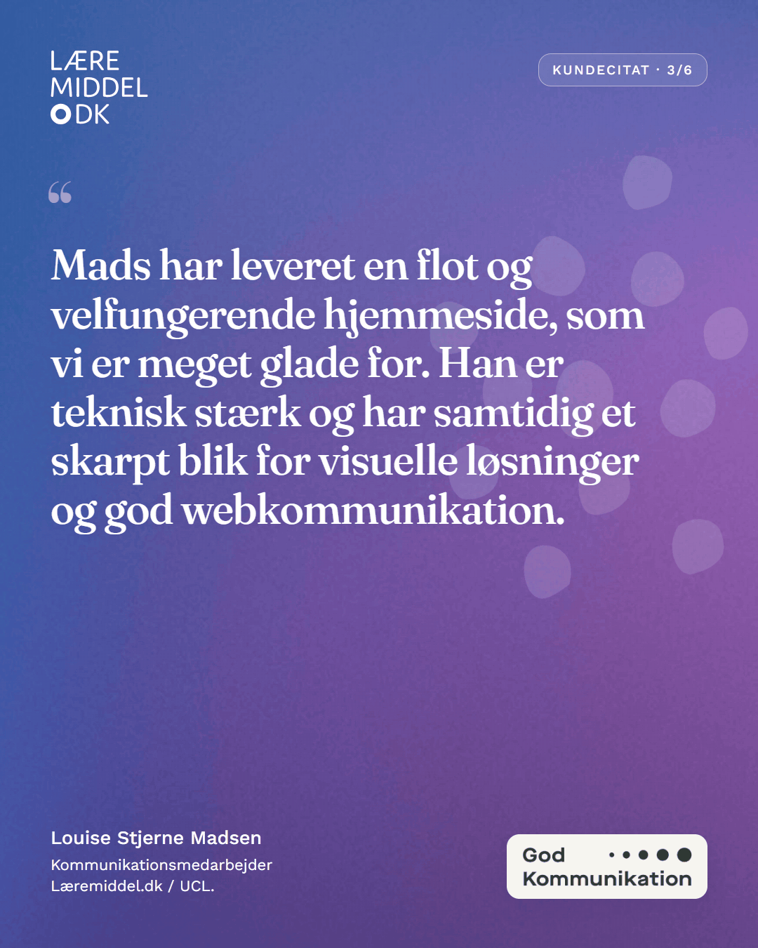 Kundecitat fra Louise Stjerne Madsen om en velfungerende hjemmeside, teknisk styrke og blik for webkommunikation.